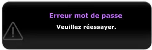 Erreur mot de passe Veuillez réessayer.