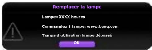 Remplacer la lampe Lampe>XXXX heures Commandez 1 lampe: www.benq.com Temps d'utilisation lampe dépassé OK