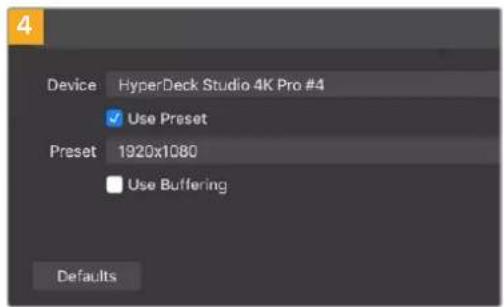 Device HyperDeck Studio 4K Pro #4 ✓ Use Preset Preset 1920x1080 □ Use Buffering Defaults