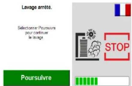 Lavage arrêté. Selectionner Poursuivre pour continuer le lavage Poursuivre STOP