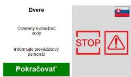 Dvere Otvorený rozvádzač vody Informuţe prevádzkový personal Pokračovat' STOP !