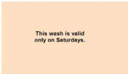 This wash is valid only on Saturdays.
