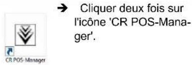 → Cliquer deux fois sur l'icône 'CR POS-Mana- ger'.