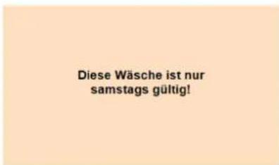 Diese Wäsche ist nur samstags gültig!