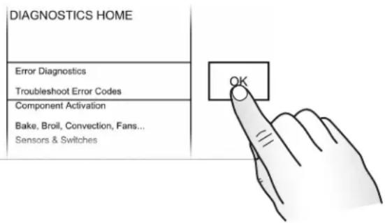 DIAGNOSTICS HOME Error Diagnostics Troubleshoot Error Codes Component Activation Bake, Broil, Convection, Fans... Sensors & Switches