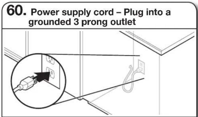 60. Power supply cord – Plug into a grounded 3 prong outlet