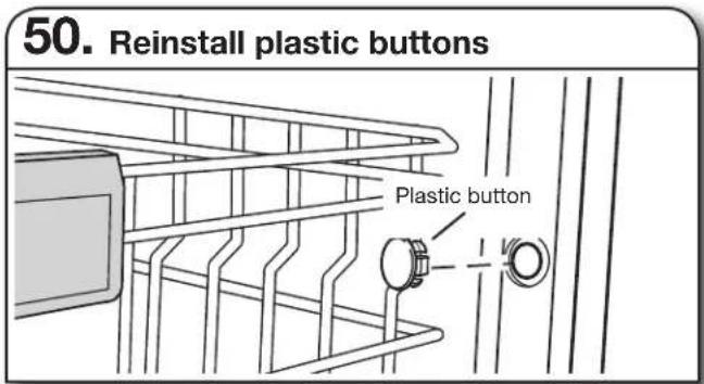 50. Reinstall plastic buttons Plastic button