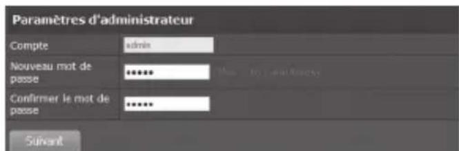 Paramètres d'administrateur Compte adminis Nouveau mot de passe ***** Confirmer le mot de passe ***** Suivant