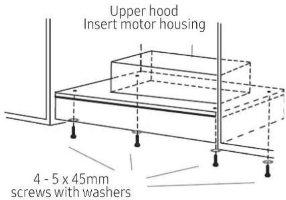 Upper hood Insert motor housing 4 - 5 x 45mm screws with washers