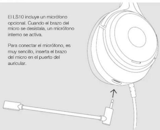 El LS10 incluye un micrófono opcional. Cuando el brazo del micro se desistala, un micrófono interno se activa. Para conectar el micrófono, es muy sencillo, inserta el brazo del micro en el puerto del auricular.