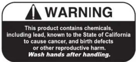 WARNING This product contains chemicals, including lead, known to the State of California to cause cancer, and birth defects or other reproductive harm. Wash hands after handling.