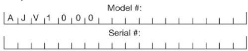 Model #: A | J | V | 1 | 0 | 0 | 0 | Serial #:
