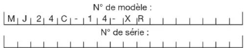 N° de modèle : M | J | 2 | 4 | C | - | 1 | 4 | - | X | R | N° de série :