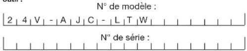 N° de modèle : 2 | 4 | V | - | A | J | C | - | L | T | W | N° de série :
