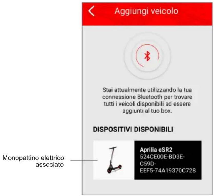 Aggiungi veicolo Stai attualmente utilizzando la tua connessione Bluetooth per trovare tutti i veicoli disponibili ad essere aggiunti al tuo box. DISPOSITIVI DISPONIBILI Monopattino elettrico associato Aprilia eSR2 524CE00E-BD3E- C59D- EEF5-74A19370C728