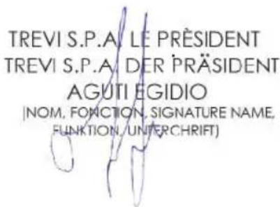 TREVI S.P.A. LE PRÉSIDENT TREVI S.P.A. DER PRÉSIDENT AGUTI EGIDIO (NOM, FONCTION, SIGNATURE NAME, FUNKTION, UNTERCHRIFT)