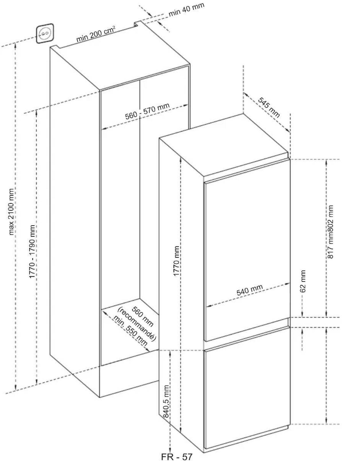 min 200 cm² min 40 mm 560 - 570 mm max 2100 mm 1770 - 1790 mm 545 mm 1770 mm 560 mm (recommande) min: 550 mm 540 mm 62 mm 817 mm802 mm 840.5 mm FR - 57