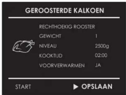 GEROOSTERDE KALKOEN RECHTHOEKIG ROOSTER GEWICHT 1 NIVEAU 2500g KOOKTIJD 02:00 VOORVERWARMEN JA START ▶ OPSLAAN