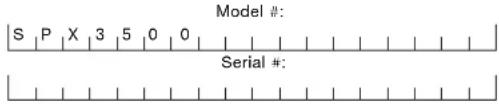 Model #: S | P | X | 3 | 5 | 0 | 0 Serial #: