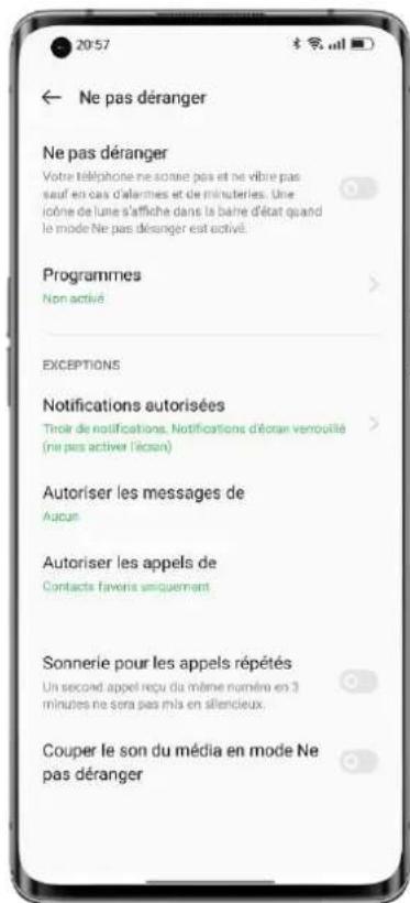 20:57 ← Ne pas déranger Ne pas déranger Votre téléphone ne sonne pas et ne vibrate pas sauf en cas d'alarmes et de minuteries. Une icône de l'une s'affiche dans la baire d'état quand le mode Ne pas déranger est activé. Programmes Non activé EXCEPTIONS Notifications autorisées Toir de notifications. Notifications d'écran venoualité (ne pas actives l'écran) Autoriser les messages de Aucus Autoriser les appels de Contacts favoris uniquement Sonnerie pour les appels répétés Un second appel reçu du même nombre en 3 minutes ne sera pas m/s en silencieux. Couper le son du média en mode Ne pas déranger