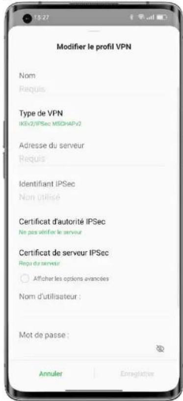 Modifier le profil VPN Nom Requis Type de VPN IKEv2/IPSec: MSCHAPv2 Adresse du serveur Requis Identifiant IPSec Non utilisé Certificat d'autorité IPSec Ne pas vérifier le serveur Certificat de serveur IPSec Reçu du serveur Afficher les options avancées Nom d'utilisateur : Mot de passe : Annuler Enregistre