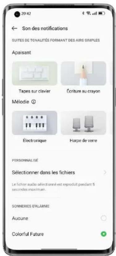 20/42 ← Son des notifications SUITES DE TONALITÉS FORMANT DES AIRS SIMPLES Apaisant Tapes sur clavier Écriture au crayon Mélodie ① Électronique Harpe de verre PERSONNALISÉ Sélectionner dans les fichiers Le fichier audio sélectionné est reproduit pendant 5 secundes maximum. SONNERIES D'ALARME Aucune Colorful Future