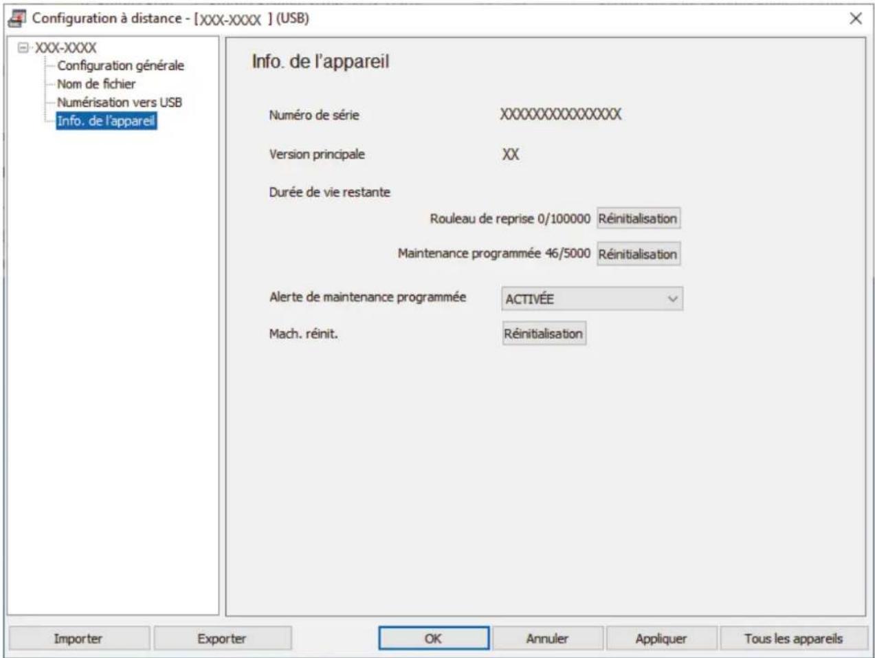 Configuration à distance - [XXX-XXXX ] (USB) XXX-XXXX Configuration générale Nom de fichier Numérisation vers USB Info. de l'appareil Info. de l'appareil Numéro de série XXXXXXXXXXXXXXXX Version principale XX Durée de vie restante Rouleau de reprise 0/100000 Réinitialisation Maintenance programmée 46/5000 Réinitialisation Alerte de maintenance programmée ACTIVÉE Mach. réinit. Réinitialisation Importer Exporter OK Annuler Appliquer Tous les appareils