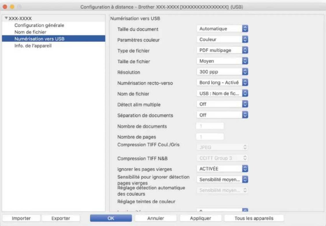 Configuration à distance - Brother XXX-XXXX [XXXXXXXXXXXXXX] (USB) XXX-XXXX Configuration générale Nom de fichier Numérisation vers USB Info. de l'appareil Numérisation vers USB Taille du document Automatique Paramètres couleur Couleur Type de fichier PDF multipage Taille de fichier Moyen Résolution 300 ppp Numérisation recto-verso Bord long - Activé Nom de fichier USB : Nom de fic... Détect alim multiple Off Séparation de documents Off Nombre de documents 1 Nombre de pages 1 Compression TIFF Coul./Gris JPEG Compression TIFF N&B CCITT Group 3 Ignorer les pages vierges ACTIVÉE Sensibilité pour ignorer détection pages vierges Sensibilité moyen... Réglage détection automatique des couleurs Sensibilité moyen... Réglage teintes de couleur Importer Exporter OK Annuler Appliquer Tous les appareils