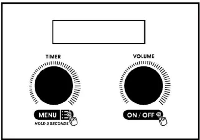 TIMER VOLUME MENU HOLD 3 SECONDS ON / OFF