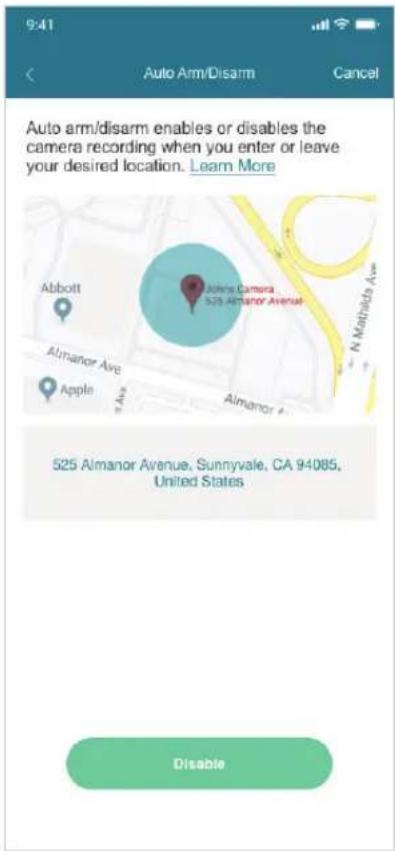 9:41 Auto Arm/Disarm Cancel Auto arm/disarm enables or disables the camera recording when you enter or leave your desired location. Learn More Abbott Johns Camera 525 Almanor Avenue Almanor Ave Apple Almanor A N Mathaia Ave 525 Almanor Avenue, Sunnyvale, CA 94085, United States Disable