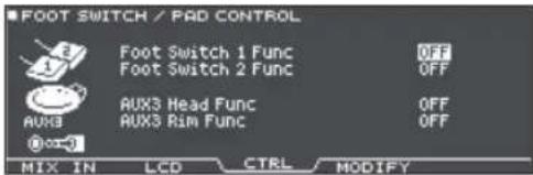 FOOT SWITCH / PAD CONTROL Foot Switch 1 Func OFF Foot Switch 2 Func OFF AUX3 AX3 Head Func OFF AUX3 Rim Func OFF MIX IN LCD Ctrl MODIFY