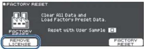 FACTORY RESET Clear All Data and Load Factory Preset Data. FACTORY RESET Reset with User Sample REMOVE LICENSE FACTORY RESET