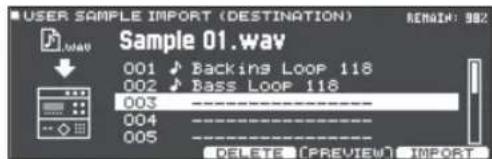 USER SAMPLE IMPORT (DESTINATION) Sample 01.wav 001 Backina Loop 118 002 Bass Loop 118 003 ------------------ 004 ------------------ 005 ------------------ DELETE [PREVIEW] IMPORT