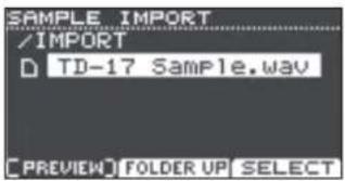 SAMPLE IMPORT /IMPORT D TD-17 Sample.wav [PREVIEW] FOLDER UP SELECT