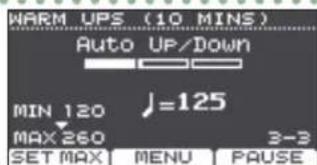 WARM UPS (10 MINS) Auto UP/Down MIN 120 J=125 MAX 260 3-3 SET MAX MENU PAUSE