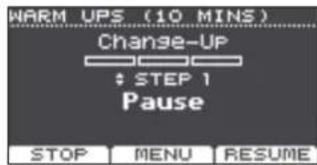 WARM UPS (10 MINS) Change-UP : STEP 1 Pause STOP MENU RESUME
