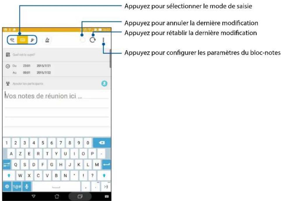 Appuyez pour sélectionner le mode de saisie Appuyez pour annuler la dernière modification Appuyez pour rétablir la dernière modification Appuyez pour configurer les paramètres du bloc-notes Quel est le sujet? Du 23/01 2015/7/21 Au 00/01 2015/7/22 Ajouter les participants Mos notes de réunion ici ...