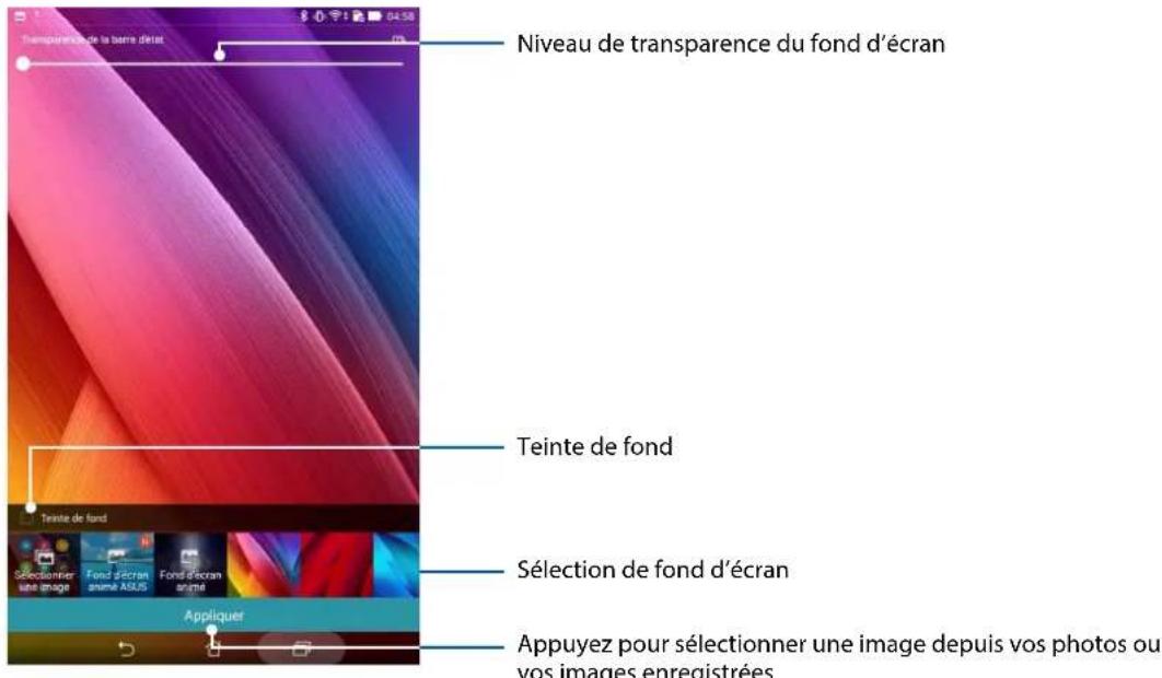 Niveau de transparence du fond d'écran Teinte de fond Sélection de fond d'écran Appuyez pour sélectionner une image depuis vos photos ou vos images enregistrées