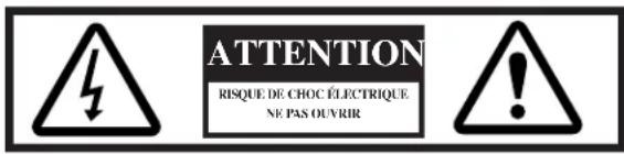 ATTENTION RISQUE DE CHOC ÉLECTRIQUE NE PAS OUvrir