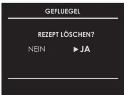 GEFLUEGEL REZEPT LÖSCHEN? NEIN ▶JA