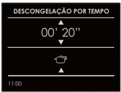 DESCONGELAÇÃO POR TEMPO 00' 20" Time 11:00