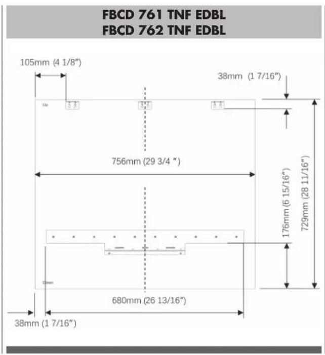 FBCD 761 TNF EDBL FBCD 762 TNF EDBL 105mm (4 1/8") 38mm (1 7/16") 756mm (29 3/4 ") 176mm (6 15/16") 729mm (28 11/16") 680mm (26 13/16") 38mm (1 7/16")