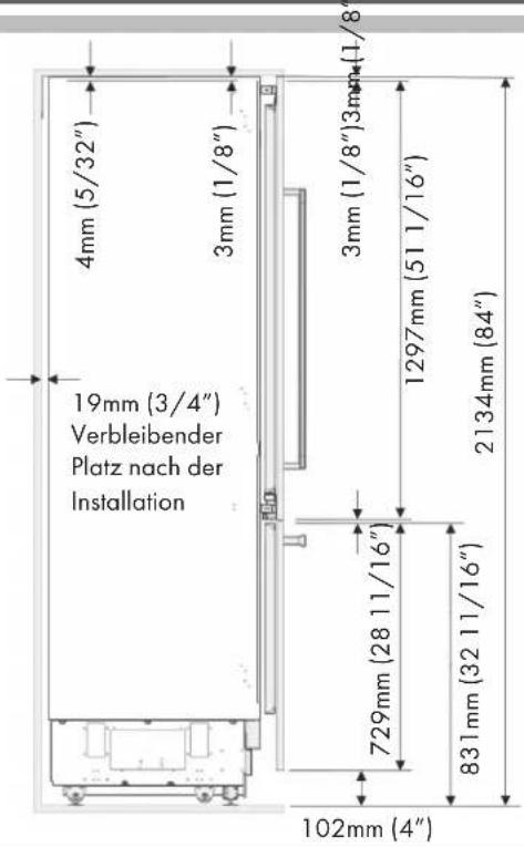 4mm (5/32") 3mm (1/8") 3mm (1/8")/3mm (1/8" 19mm (3/4") Verbleibender Platz nach der Installation 1297 mm (51 1/16") 2134 mm (84") 729 mm (28 11/16") 83 1 mm (32 11/16") 102 mm (4")