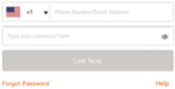 Phone Number/Email Address Type your password here Link Now Forgot Password Help