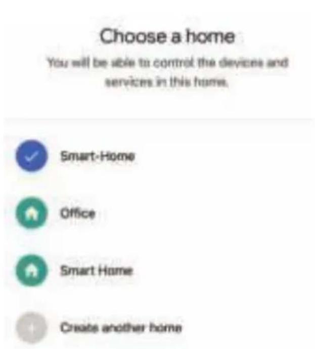 Choose a home You will be able to control the devices and services in this home. Smart-Home Office Smart Home Create another home