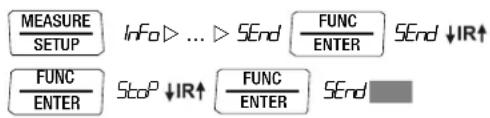 MEASURE SETUP Info ▷ ... ▷ SEnd FUNC ENTER SEnd ↓IR↑ FUNC ENTER Sco° ↓IR↑ FUNC ENTER SEnd