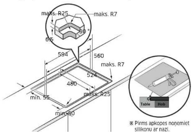 maks. R25 maks. R7 60° 90° 594 560 maks. R7 524 480 maks. R25 min. 55 min. 50 Table Hob Pirms apkopes nonemiet silikonu ar nazi.