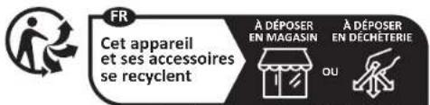 FR Cet appareil et ses accessoires se recyclent À DÉPOSER EN MAGASIN À DÉPOSER EN DÉCHETERIE OU