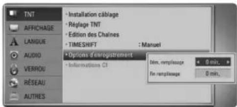 TNT AFFRICHAGE LANGUE AUDIO VERROU RÉSEAU AUTRES • Installation câblage • Réflage TNT • Edition des Chaines • TIMESHIFT : Manuel • Options d'enregistrement • Informations CI Dèsn remplissage 0 mins. Fin remplissage 0 mins.