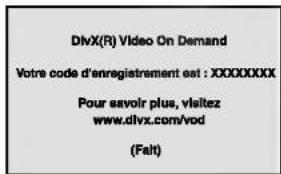 DIVX(R) Video On Demand Votre code d'enregistrement est : XXXXXXXXX Pour savoir plus, visitez www.divx.com/vod (Fait)